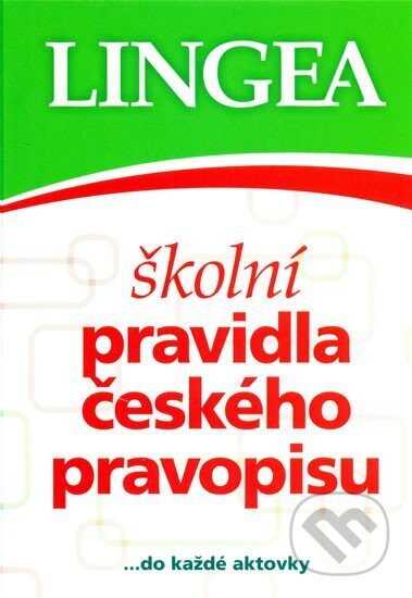 Kniha: Školní pravidla českého pravopisu… do každé aktovky (Lingea). Lingea, 2009 Kniha: Školní pravidla českého pravopisu… do každé aktovky (Lingea). Lingea, 2009