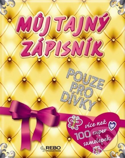 Kniha: Můj tajný zápisník - Pouze pro dívky! (Rebo). Rebo, 2012 Kniha: Můj tajný zápisník - Pouze pro dívky! (Rebo). Rebo, 2012