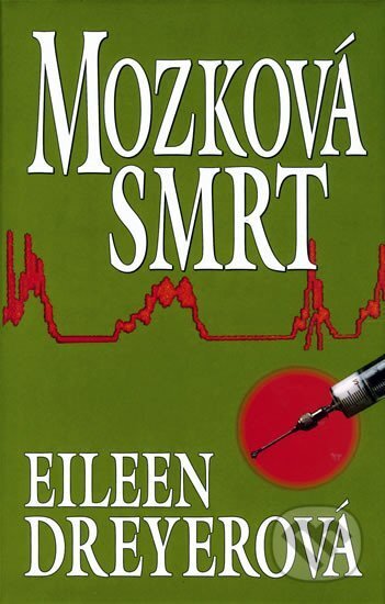 Kniha: Mozková smrt (Eileen Dreyer). Lucka Bohemia, 2000 Kniha: Mozková smrt (Eileen Dreyer). Lucka Bohemia, 2000