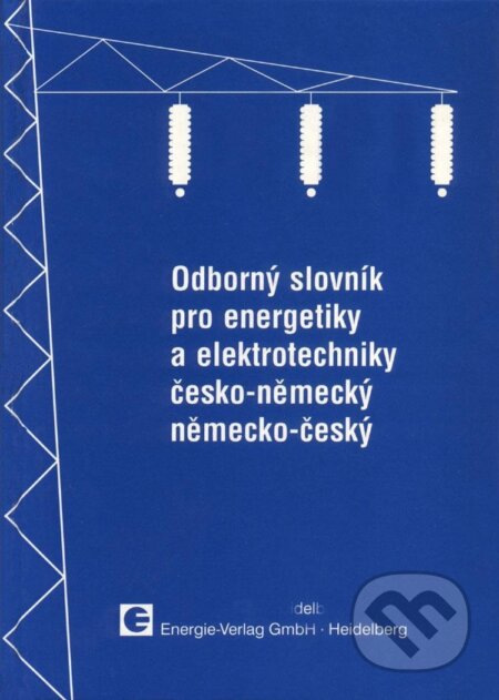 Kniha: Odborný slovník pro energetiky a elektrotechniky česko německý a německo český (Vladimír Müller). , 1995 Kniha: Odborný slovník pro energetiky a elektrotechniky česko německý a německo český (Vladimír Müller). , 1995