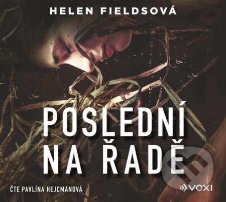 Audiokniha: Poslední na řadě (audiokniha) (Helen Fields). Voxi, 2024 Audiokniha: Poslední na řadě (audiokniha) (Helen Fields). Voxi, 2024