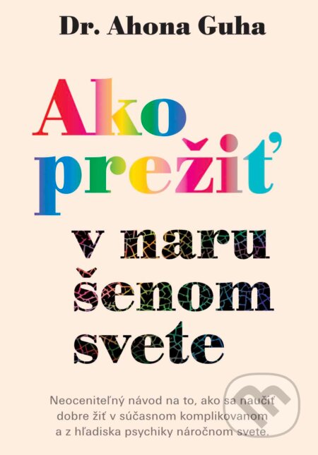 Kniha: Ako prežiť v narušenom svete (Ahona Guha). Eastone Books, 2024 Kniha: Ako prežiť v narušenom svete (Ahona Guha). Eastone Books, 2024