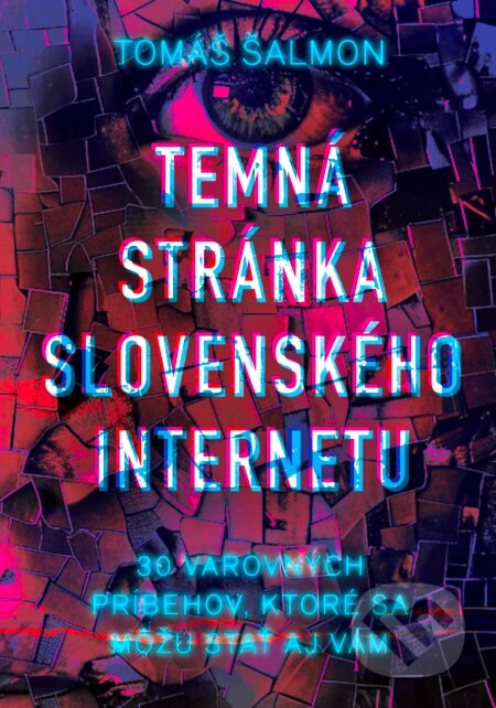 Kniha: Temná stránka slovenského internetu (Tomáš Šalmon), 2024 Kniha: Temná stránka slovenského internetu (Tomáš Šalmon), 2024
