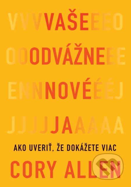 Kniha: Vaše odvážne nové Ja (Cory Allen). Eastone Books, 2024 Kniha: Vaše odvážne nové Ja (Cory Allen). Eastone Books, 2024