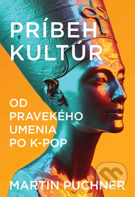 Kniha: Príbeh kultúr (Martin Puchner). Eastone Books, 2024 Kniha: Príbeh kultúr (Martin Puchner). Eastone Books, 2024