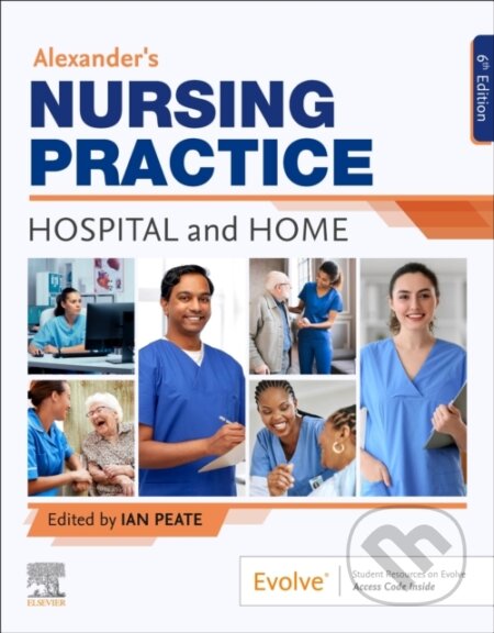 Kniha: Alexander's Nursing Practice (Ian Peate). Churchill Livingstone, 2024 Kniha: Alexander's Nursing Practice (Ian Peate). Churchill Livingstone, 2024