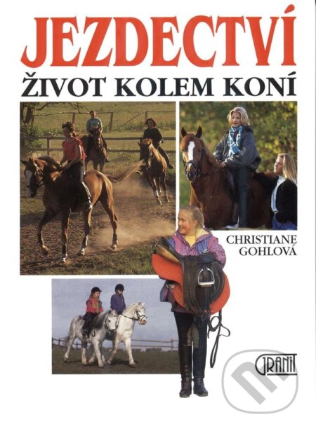 Kniha: Jezdectví - život kolem koní (Christiane Gohl). Granit, 1997 Kniha: Jezdectví - život kolem koní (Christiane Gohl). Granit, 1997