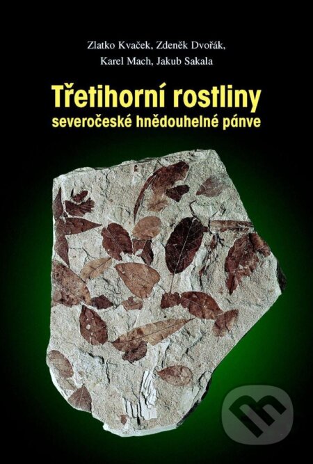 Kniha: Třetihorní rostliny severočeské hnědouhelné pánve (Zlatko Kvaček). Granit, 2004 Kniha: Třetihorní rostliny severočeské hnědouhelné pánve (Zlatko Kvaček). Granit, 2004