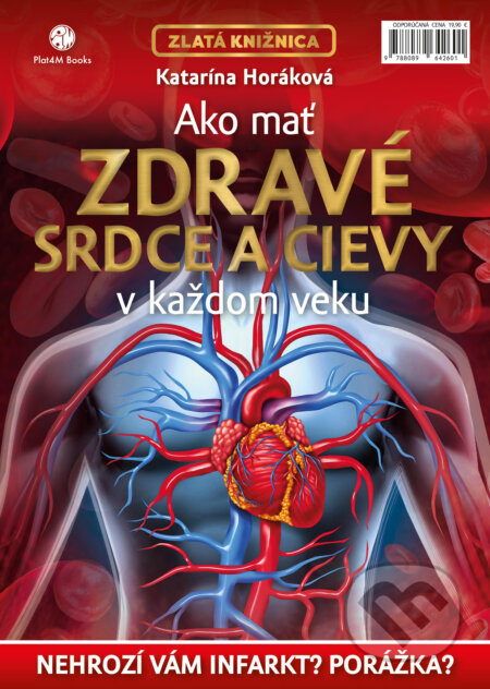 Kniha: Ako mať zdravé srdce a cievy v každom veku (Katarína Horáková). Plat4M Books, 2024 Kniha: Ako mať zdravé srdce a cievy v každom veku (Katarína Horáková). Plat4M Books, 2024
