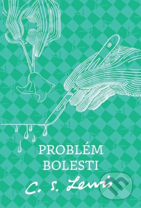 Kniha: Problém bolesti (C.S. Lewis). Porta Libri, 2024 Kniha: Problém bolesti (C.S. Lewis). Porta Libri, 2024