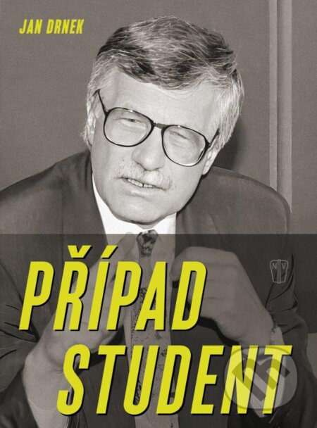 Kniha: Případ Student (Jan Drnek). Naše vojsko, 2024 Kniha: Případ Student (Jan Drnek). Naše vojsko, 2024