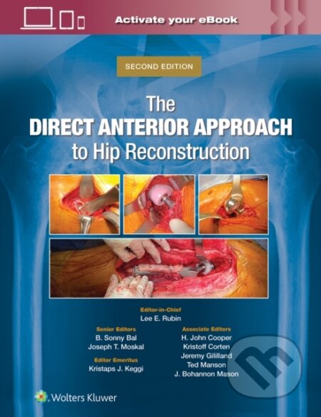 Kniha: The Direct Anterior Approach to Hip Reconstruction (B. Sonny Bal, Lee E. Rubin a Joseph T. Moskal). Wolters Kluwer Health, 2024 Kniha: The Direct Anterior Approach to Hip Reconstruction (B. Sonny Bal, Lee E. Rubin a Joseph T. Moskal). Wolters Kluwer Health, 2024