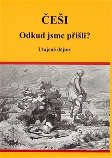 Kniha: Češi Odkud jsme přišli? (Eva Vutková). Akcent, 2013 Kniha: Češi Odkud jsme přišli? (Eva Vutková). Akcent, 2013