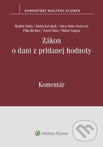 Kniha: Zákon o dani z pridanej hodnoty (Alica Orda Oravcová, Filip Richter, Jozef Sábo, Matej Kačaljak, Milan Vargan a Mojmír Beňo). Wolters Kluwer, 2024 Kniha: Zákon o dani z pridanej hodnoty (Alica Orda Oravcová, Filip Richter, Jozef Sábo, Matej Kačaljak, Milan Vargan a Mojmír Beňo). Wolters Kluwer, 2024