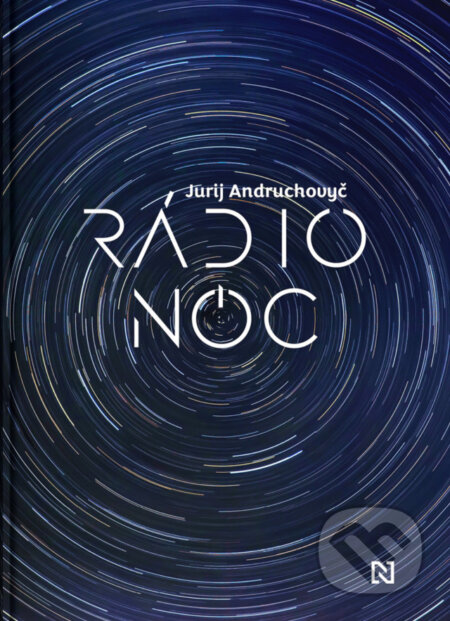 Kniha: Rádio Noc (Jurij Andruchovyč). N Press, 2024 Kniha: Rádio Noc (Jurij Andruchovyč). N Press, 2024