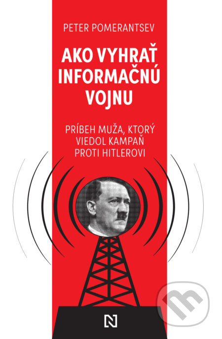 Kniha: Ako vyhrať informačnú vojnu (Peter Pomerantsev). N Press, 2025 Kniha: Ako vyhrať informačnú vojnu (Peter Pomerantsev). N Press, 2025