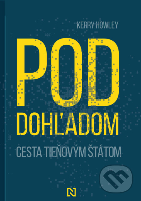 Kniha: Pod dohľadom (Kerry Howley). N Press, 2024 Kniha: Pod dohľadom (Kerry Howley). N Press, 2024