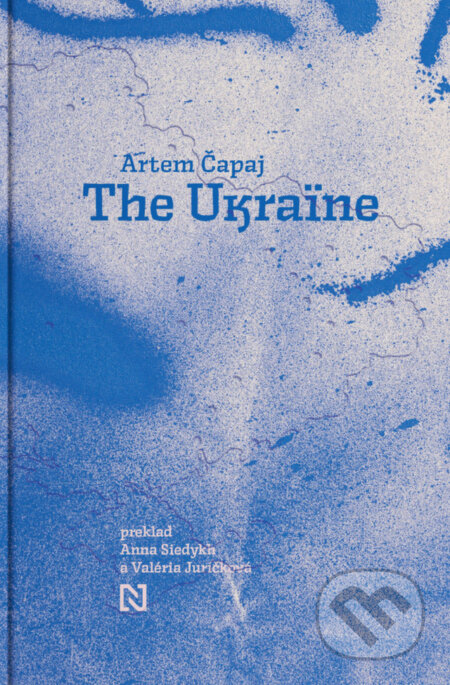Kniha: The Ukraine (slovenský jazyk) (Artem Čapaj). N Press, 2024 Kniha: The Ukraine (slovenský jazyk) (Artem Čapaj). N Press, 2024