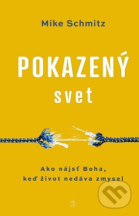 Kniha: Pokazený svet (Mike Schmitz). Redemptoristi - Slovo medzi nami, 2024 Kniha: Pokazený svet (Mike Schmitz). Redemptoristi - Slovo medzi nami, 2024