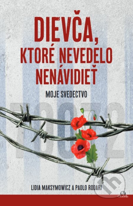 Kniha: Dievča, ktoré nevedelo nenávidieť (Lidia Maksymowicz a Paolo Rodari). Citadella, 2024 Kniha: Dievča, ktoré nevedelo nenávidieť (Lidia Maksymowicz a Paolo Rodari). Citadella, 2024