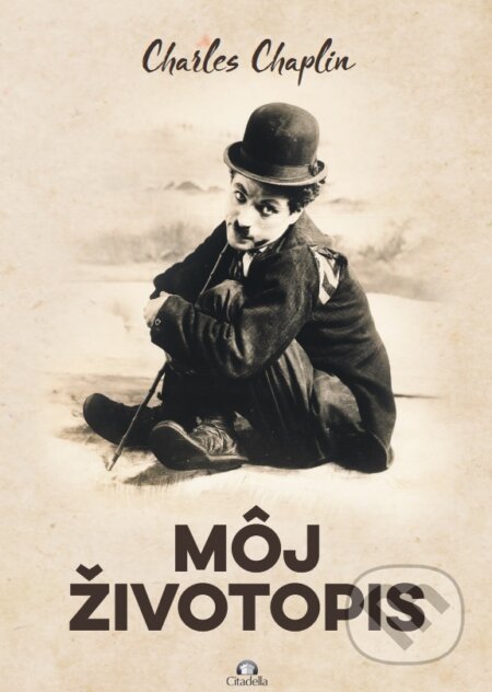 Kniha: Charles Chaplin - Môj životopis (Charles Chaplin). Citadella, 2025 Kniha: Charles Chaplin - Môj životopis (Charles Chaplin). Citadella, 2025