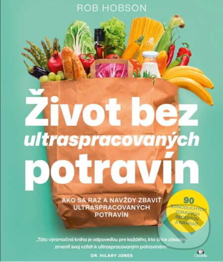 Kniha: Život bez ultraspracovaných potravín (Rob Hobson). Citadella, 2026 Kniha: Život bez ultraspracovaných potravín (Rob Hobson). Citadella, 2026