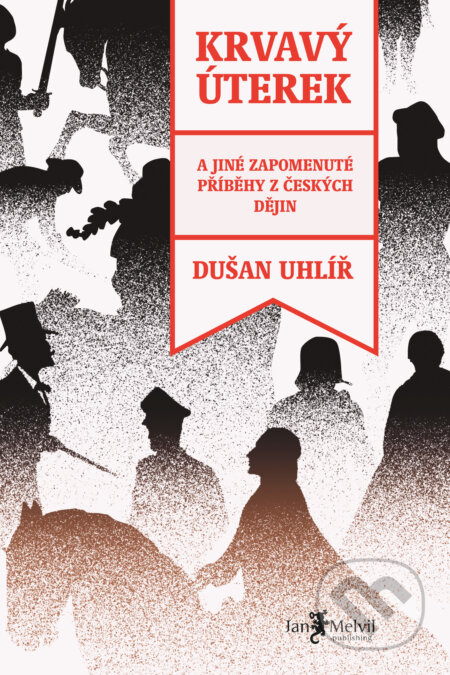 Kniha: Krvavý úterek (Dušan Uhlíř). Jan Melvil publishing, 2024 Kniha: Krvavý úterek (Dušan Uhlíř). Jan Melvil publishing, 2024