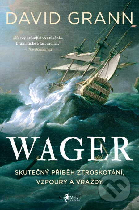 Kniha: Wager (David Grann). Jan Melvil publishing, 2024 Kniha: Wager (David Grann). Jan Melvil publishing, 2024