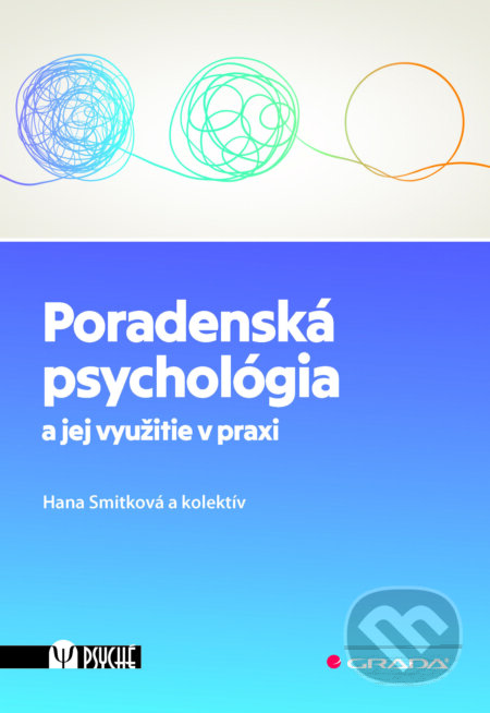 E-kniha: Poradenská psychológia a jej využitie v praxi (Hana Smitková). Grada, 2024 E-kniha: Poradenská psychológia a jej využitie v praxi (Hana Smitková). Grada, 2024