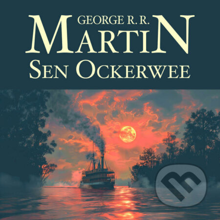 Audiokniha: Sen Ockerwee (George R. R. Martin). Tympanum, 2024 Audiokniha: Sen Ockerwee (George R. R. Martin). Tympanum, 2024