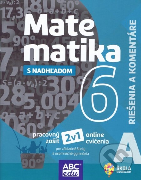 Kniha: Matematika 6 s nadhľadom - Riešenia a komentáre (Martina Totkovičová). ABCedu, 2021 Kniha: Matematika 6 s nadhľadom - Riešenia a komentáre (Martina Totkovičová). ABCedu, 2021
