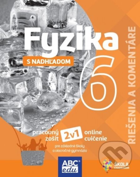 Kniha: Fyzika s nadhľadom 6 Riešenie a komentáre (Patrik Kriek). ABCedu, 2022 Kniha: Fyzika s nadhľadom 6 Riešenie a komentáre (Patrik Kriek). ABCedu, 2022