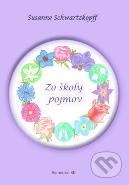 Kniha: Zo školy pojmov (Susanne Schwartzkopff). Symetrial SK, 2024 Kniha: Zo školy pojmov (Susanne Schwartzkopff). Symetrial SK, 2024