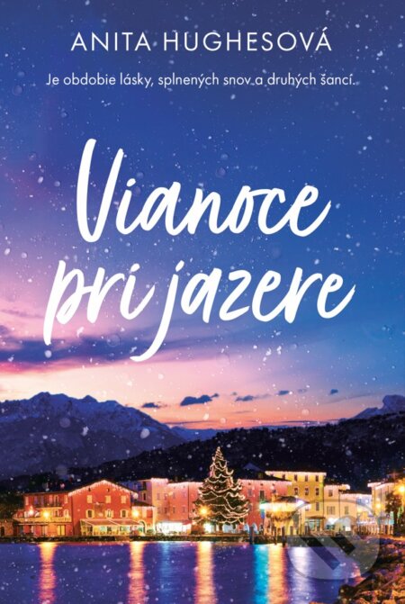 Kniha: Vianoce pri jazere (Anita Hughes). Fortuna Libri, 2024 Kniha: Vianoce pri jazere (Anita Hughes). Fortuna Libri, 2024