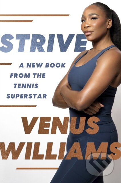 Kniha: Strive (Venus Williams a Myatt Murphy). Little, Brown, 2024 Kniha: Strive (Venus Williams a Myatt Murphy). Little, Brown, 2024