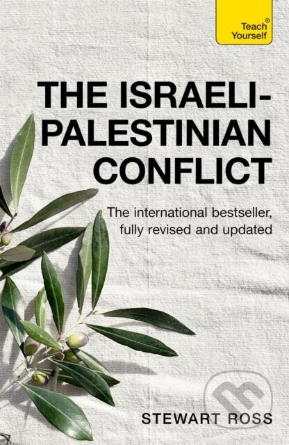 Kniha: The Israeli-Palestinian Conflict (Stewart Ross). Teach Yourself, 2024 Kniha: The Israeli-Palestinian Conflict (Stewart Ross). Teach Yourself, 2024