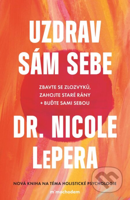 Kniha: Uzdrav sám sebe (Nicole LePera). Mimochodem, 2024 Kniha: Uzdrav sám sebe (Nicole LePera). Mimochodem, 2024
