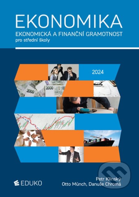 Kniha: Ekonomika – ekonomická a finanční gramotnost pro SŠ (Otto Münch a Petr Klínský). Eduko, 2024 Kniha: Ekonomika – ekonomická a finanční gramotnost pro SŠ (Otto Münch a Petr Klínský). Eduko, 2024