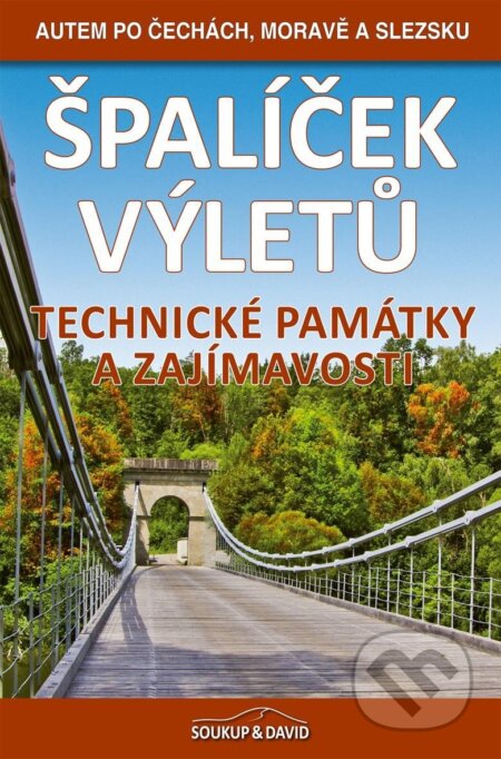 Kniha: Špalíček výletů – Technické památky a zajímavosti (Peter David a Vladimír Soukup). S & D Nakladatelství, 2024 Kniha: Špalíček výletů – Technické památky a zajímavosti (Peter David a Vladimír Soukup). S & D Nakladatelství, 2024