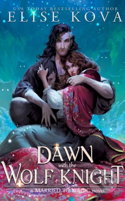 Kniha: A Dawn with the Wolf Knight (Elise Kova). Orion, 2024 Kniha: A Dawn with the Wolf Knight (Elise Kova). Orion, 2024