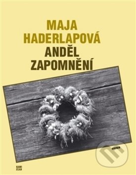 Kniha: Anděl zapomnění (Maja Haderlapová). Havran Praha, 2016 Kniha: Anděl zapomnění (Maja Haderlapová). Havran Praha, 2016
