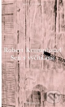 Kniha: Sen s výčitkami (Robert Krumphanzl). Fra, 2016 Kniha: Sen s výčitkami (Robert Krumphanzl). Fra, 2016