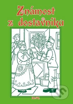 Kniha: Známost z dostavníku (Karolina Světlá, Václav Kosmánek a Vlasta Pittnerová). Vydavatelství BLOK, 2016 Kniha: Známost z dostavníku (Karolina Světlá, Václav Kosmánek a Vlasta Pittnerová). Vydavatelství BLOK, 2016