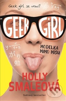 Kniha: Geek Girl 2 (Holly Smale). Argo, 2017 Kniha: Geek Girl 2 (Holly Smale). Argo, 2017