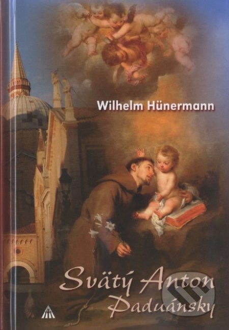 Kniha: Svätý Anton Paduánsky (Wilhelm Hünermann). Lúč, 2016 Kniha: Svätý Anton Paduánsky (Wilhelm Hünermann). Lúč, 2016