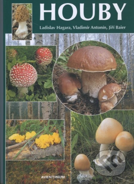 Kniha: Houby (Ladislav Hagara). Aventinum, 2005 Kniha: Houby (Ladislav Hagara). Aventinum, 2005