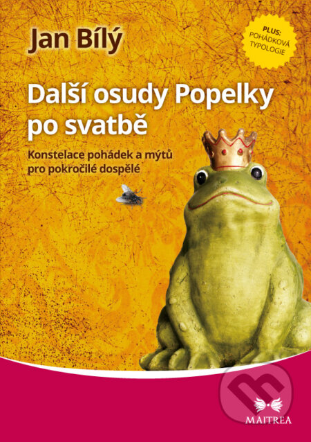 Kniha: Další osudy Popelky po svatbě (Jan Bílý). Maitrea, 2016 Kniha: Další osudy Popelky po svatbě (Jan Bílý). Maitrea, 2016