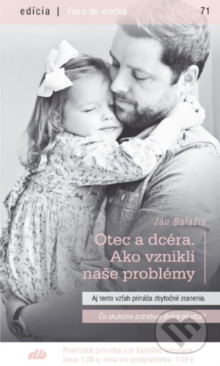 Kniha: Otec a dcéra. Ako vznikli naše problémy (Ján Balažia). Don Bosco, 2016 Kniha: Otec a dcéra. Ako vznikli naše problémy (Ján Balažia). Don Bosco, 2016