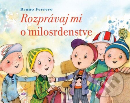 Kniha: Rozprávaj mi o milosrdenstve (Bruno Ferrero). Don Bosco, 2026 Kniha: Rozprávaj mi o milosrdenstve (Bruno Ferrero). Don Bosco, 2026