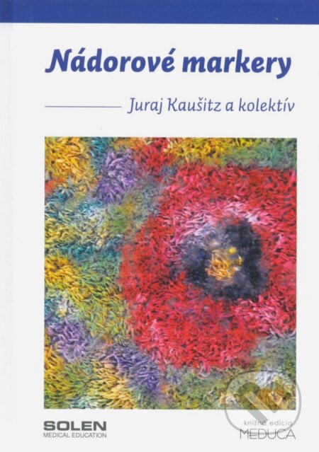 Kniha: Nádorové markery (Juraj Kaušitz a kolektív). Solen, 2014 Kniha: Nádorové markery (Juraj Kaušitz a kolektív). Solen, 2014